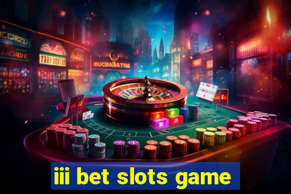 iii bet slots game