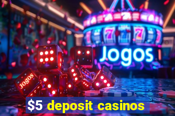 $5 deposit casinos