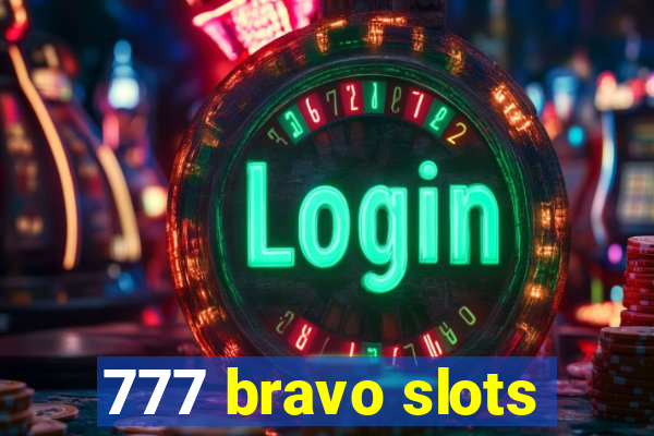 777 bravo slots