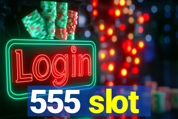 555 slot