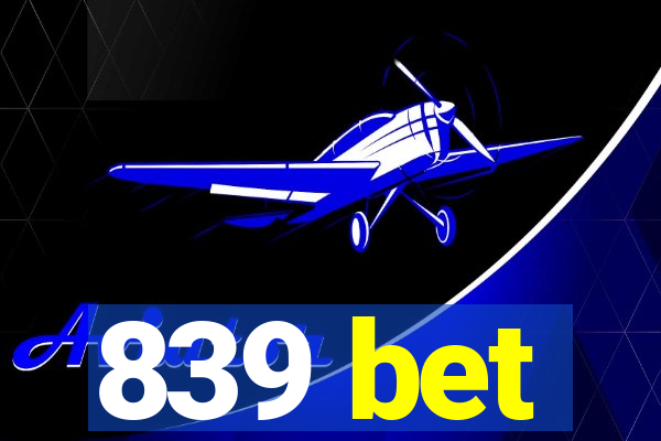 839 bet