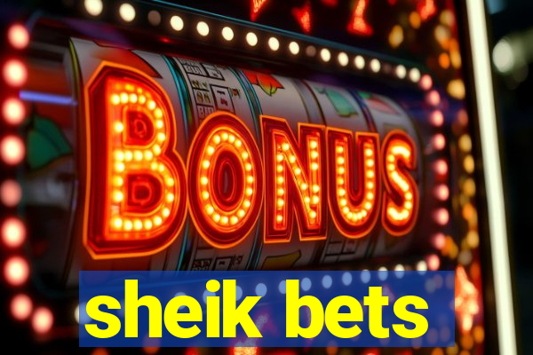 sheik bets