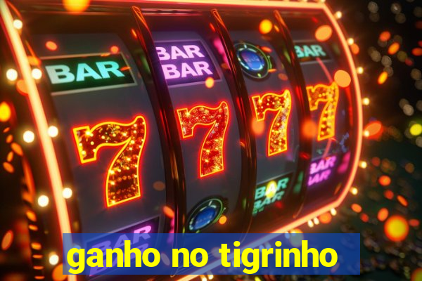 ganho no tigrinho