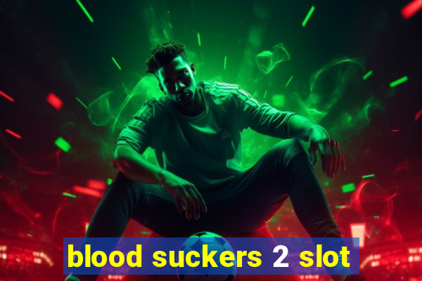 blood suckers 2 slot