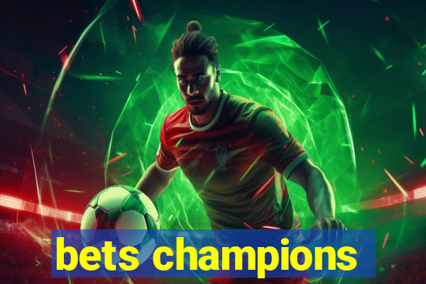 bets champions