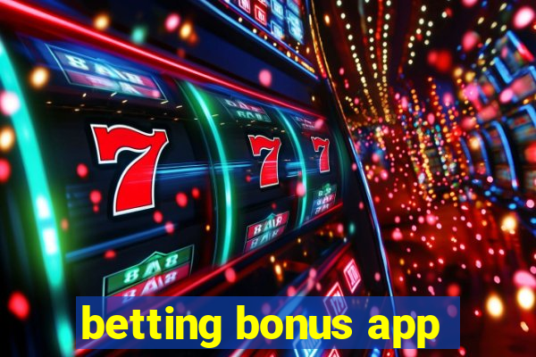 betting bonus app