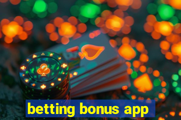 betting bonus app