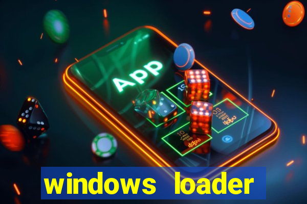 windows loader ativador windows 7