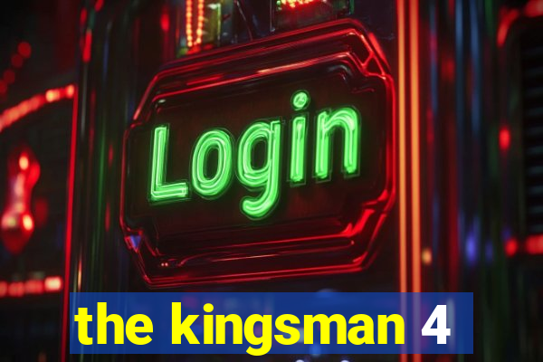 the kingsman 4