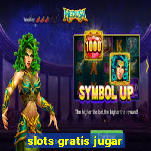 slots gratis jugar