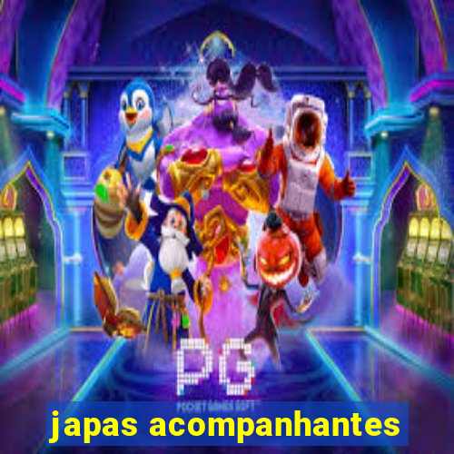 japas acompanhantes