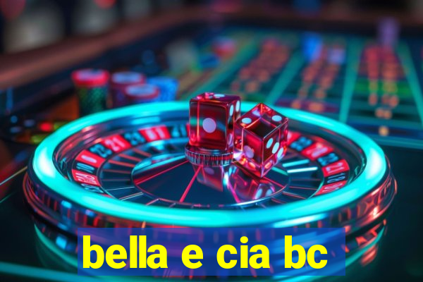 bella e cia bc