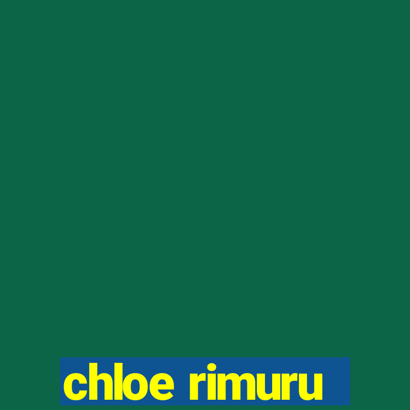 chloe rimuru