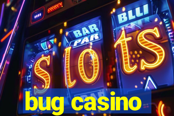 bug casino