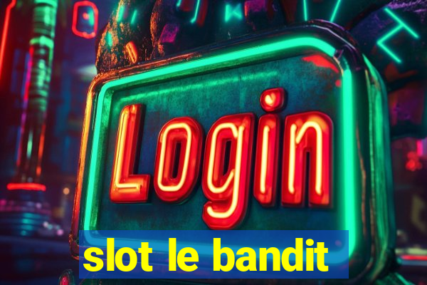 slot le bandit