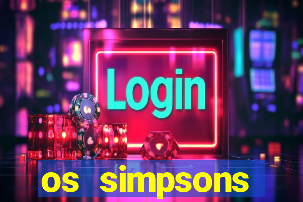 os simpsons assistir dublado