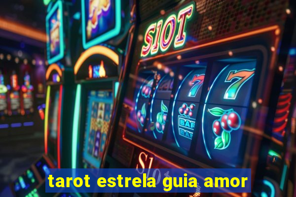 tarot estrela guia amor