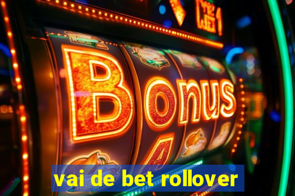 vai de bet rollover