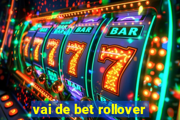 vai de bet rollover