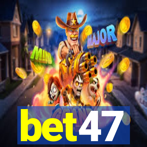 bet47