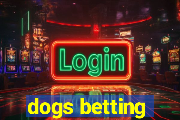 dogs betting