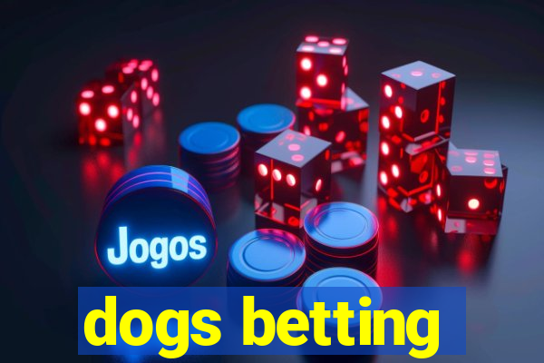 dogs betting