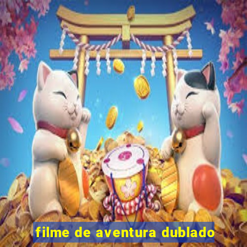 filme de aventura dublado