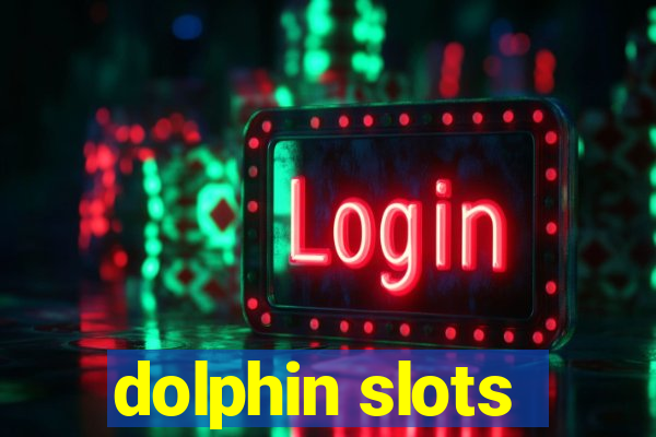 dolphin slots