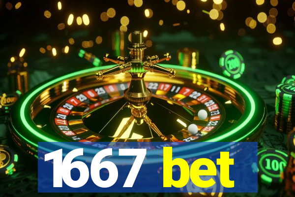 1667 bet