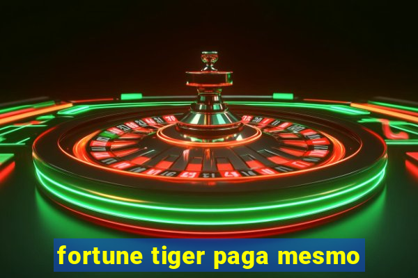 fortune tiger paga mesmo