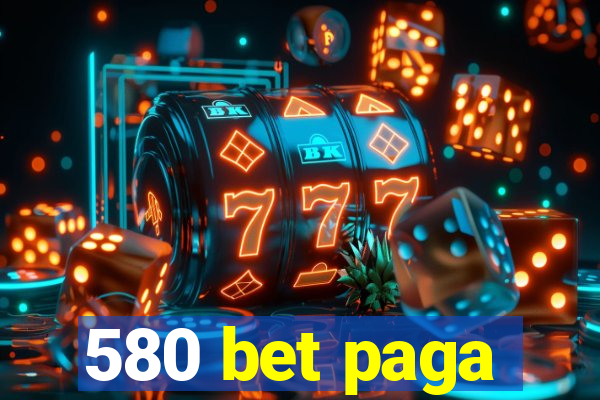 580 bet paga