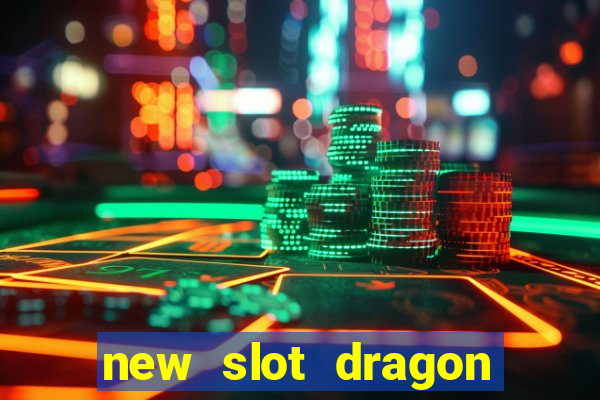 new slot dragon for all