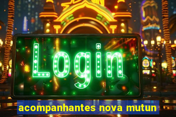 acompanhantes nova mutun