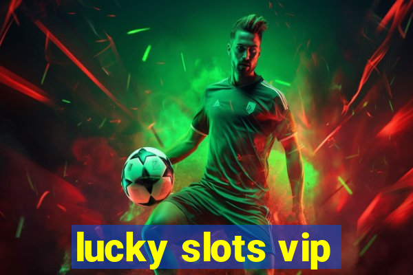 lucky slots vip