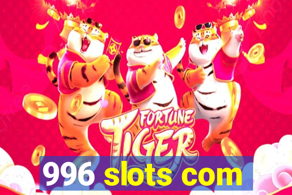 996 slots com