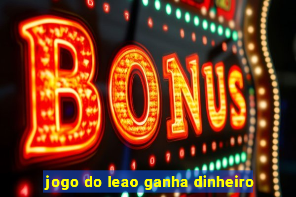 jogo do leao ganha dinheiro