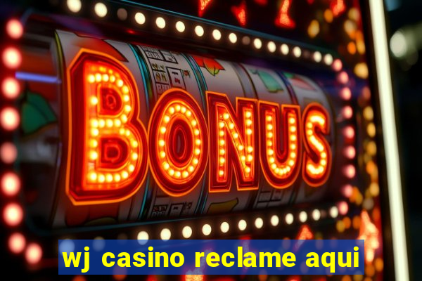 wj casino reclame aqui