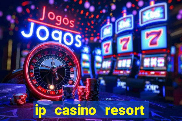 ip casino resort spa hotel biloxi