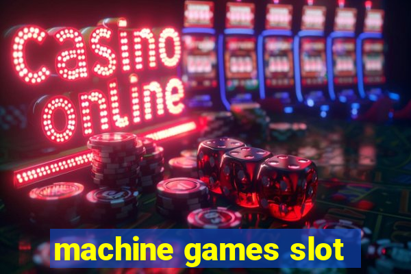 machine games slot