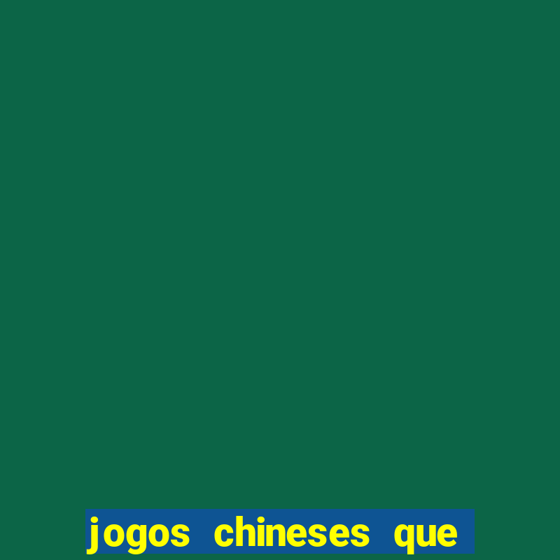 jogos chineses que d?o dinheiro