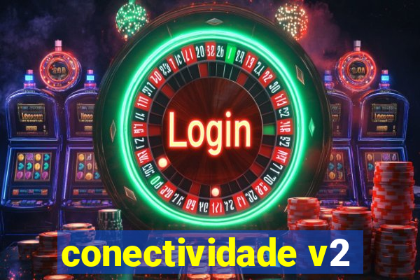 conectividade v2