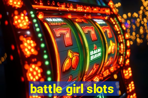 battle girl slots