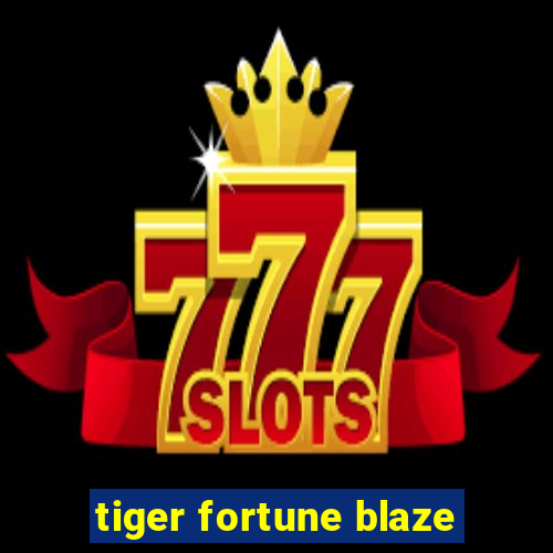 tiger fortune blaze