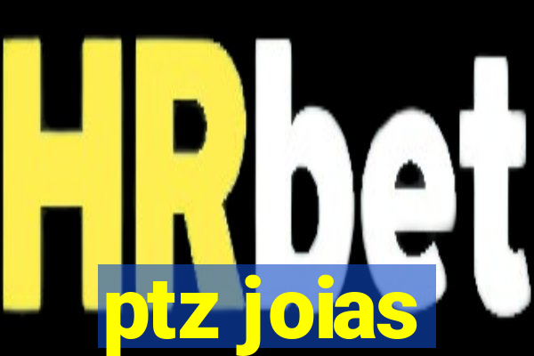 ptz joias