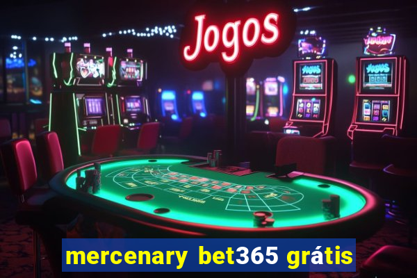 mercenary bet365 grátis