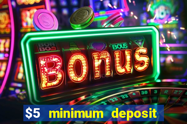 $5 minimum deposit casino australia 2019