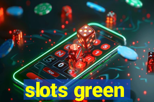 slots green