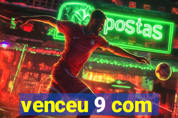 venceu 9 com