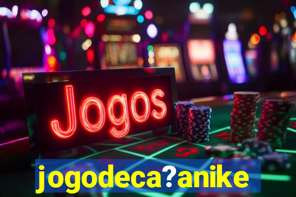 jogodeca?anike