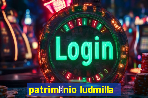 patrim么nio ludmilla